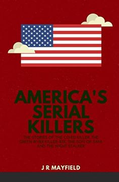 portada America's Serial Killers: The Stories of the Co-Ed Killer, the Green River Killer, Btk, the son of Sam, and the Night Stalker (a Life of Death) (en Inglés)