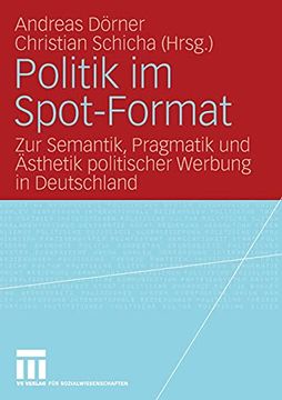 portada Politik im Spot-Format: Zur Semantik, Pragmatik und Ästhetik Politischer Werbung in Deutschland (en Alemán)