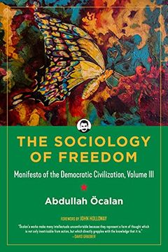 portada The Sociology of Freedom: Manifesto of the Democratic Civilization, Volume iii (Kairos) 