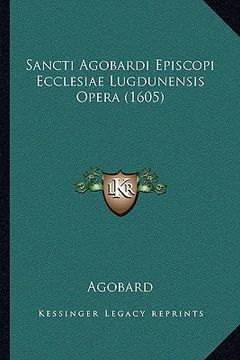 portada Sancti Agobardi Episcopi Ecclesiae Lugdunensis Opera (1605) (en Latin)