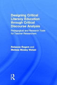 portada designing critical literacy education through critical discourse analysis: pedagogical and research tools for teacher-researchers (en Inglés)