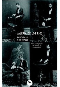 portada Fantasmas Artificiales, Cine y Fotografia en la Obra de Enique Lihn (in Spanish)