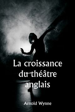 portada La croissance du théâtre anglais (en Francés)