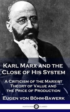 portada Karl Marx and the Close of His System: A Criticism of the Marxist Theory of Value and the Price of Production (in English)