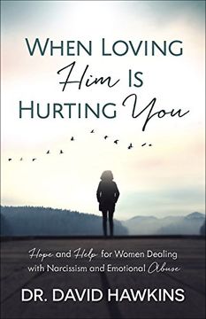 portada When Loving him is Hurting You: Hope and Help for Women Dealing With Narcissism and Emotional Abuse (in English)