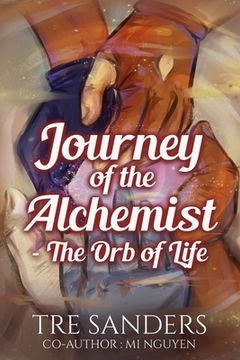 portada Journey Of The Alchemist: The Orb Of Life (en Inglés)