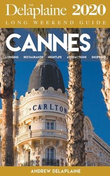 portada Cannes - The Delaplaine 2020 Long Weekend Guide (en Inglés)
