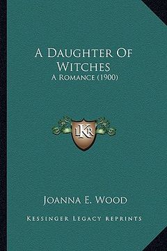 portada a daughter of witches: a romance (1900) (in English)