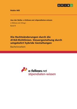 portada Die Rechtsänderungen durch die ATAD-Richtlinien. Steuergestaltung durch umgekehrt hybride Gestaltungen (in German)