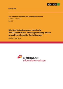 portada Die Rechtsänderungen durch die ATAD-Richtlinien. Steuergestaltung durch umgekehrt hybride Gestaltungen (en Alemán)