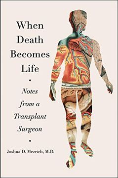 portada When Death Becomes Life: Notes From a Transplant Surgeon 
