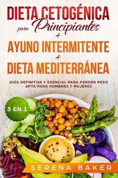 portada Dieta Cetogénica para Principiantes + Ayuno Intermitente + Dieta Mediterránea: 3 en 1 - Guía definitiva y esencial para perder peso apta para hombres