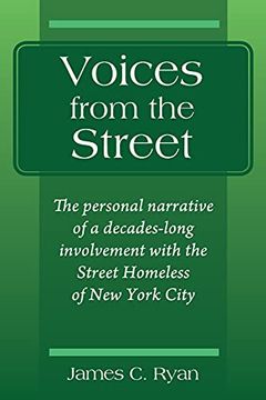 portada Voices From the Street: The Personal Narrative of a Decades-Long Involvement With the Street Homeless of new York City (in English)