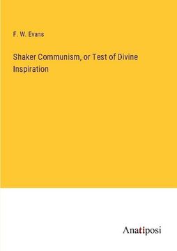 portada Shaker Communism, or Test of Divine Inspiration (in English)