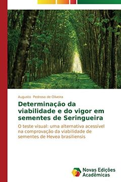 portada Determinação da Viabilidade e do Vigor em Sementes de Seringueira: O Teste Visual: Uma Alternativa Acessível na Comprovação da Viabilidade de Sementes de Hevea Brasiliensis (en Portugués)