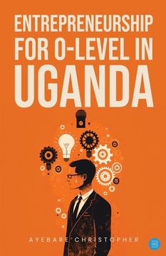portada Entrepreneurship for o-level in Uganda (en Inglés)