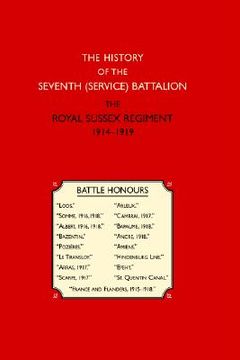 portada history of the seventh (service) battalion the royal sussex regiment (en Inglés)