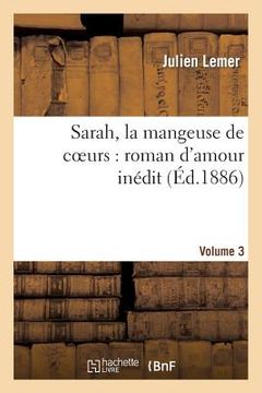 portada Sarah, La Mangeuse de Coeurs: Roman d'Amour Inédit. Volume 3 (en Francés)