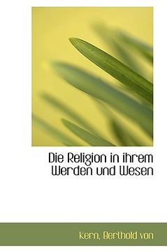 portada Die Religion in Ihrem Werden Und Wesen (en Alemán)