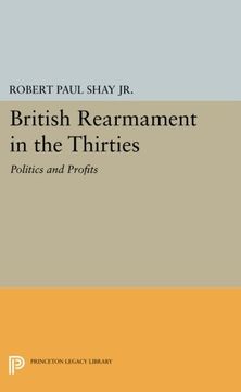 portada British Rearmament in the Thirties: Politics and Profits (Princeton Legacy Library) 