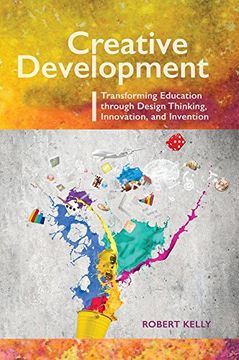 portada Creative Development: Transforming Education Through Design Thinking, Innovation, and Invention (in English)