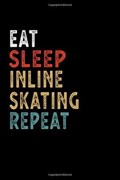 portada Eat Sleep Inline Skating Repeat Funny Sport Gift Idea: Lined Not 