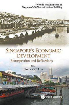portada Singapore's Economic Development: Retrospection and Reflections (World Scientific Series on Singapore's 50 Years of Nation-Building) (in English)