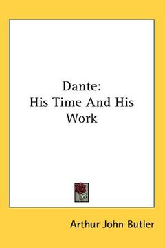portada dante: his time and his work (en Inglés)