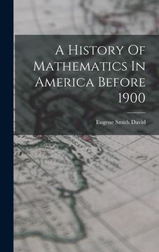 portada A History Of Mathematics In America Before 1900 (en Inglés)