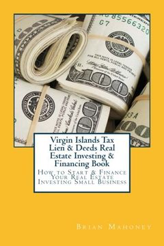 portada Virgin Islands Tax Lien & Deeds Real Estate Investing & Financing Book: How to Start & Finance Your Real Estate Investing Small Business