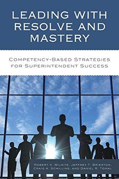 portada Leading With Resolve and Mastery: Competency-Based Strategies for Superintendent Success (The Concordia University Leadership Series) (in English)