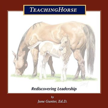 portada teachinghorse: rediscovering leadership (en Inglés)