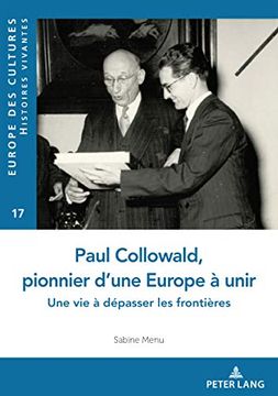 portada Paul Collowald, Pionnier D'une Europe a Unir - une vie a Depasser les Frontieres (Europe des Cultures (en Francés)