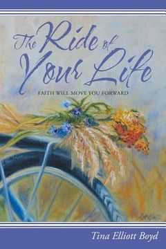 portada The Ride of Your Life: Faith Will Move You Forward