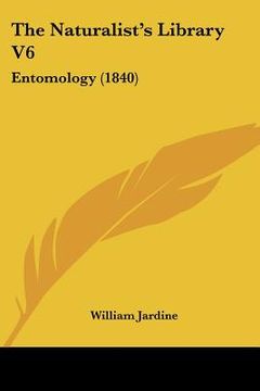 portada the naturalist's library v6: entomology (1840) (in English)