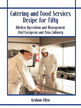 portada catering and food services recipe for fifty: kitchen operation and management and european and asia culinary (en Inglés)