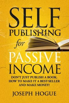 portada Self-Publishing for Passive Income: How to Publish a Book on Amazon and Make Money with eBooks (en Inglés)