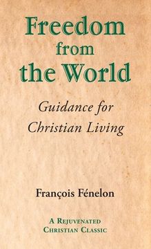 portada Freedom from the World: Guidance for Christian Living (en Inglés)