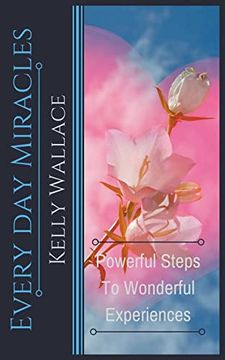 portada Every day Miracles - Powerful Steps to Wonderful Experiences 