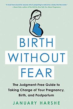 portada Birth Without Fear: The Judgment-Free Guide to Taking Charge of Your Pregnancy, Birth, and Postpartum (en Inglés)
