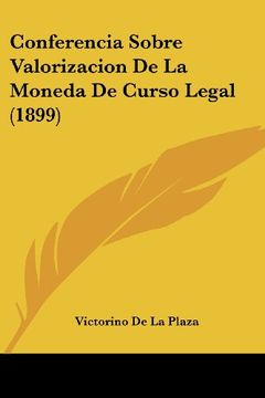 portada Conferencia Sobre Valorizacion de la Moneda de Curso Legal (1899) (in Spanish)