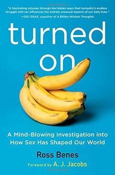 portada Turned on: A Mind-Blowing Investigation Into How Sex Has Shaped Our World (en Inglés)