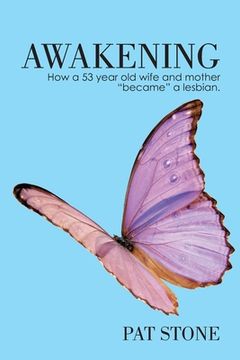 portada Awakening: How a 53 year old wife and mother "became" a lesbian (en Inglés)