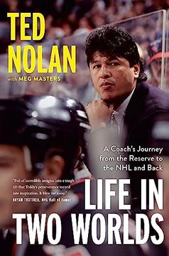 portada Life in two Worlds: A Coach's Journey From the Reserve to the nhl and Back (en Inglés)