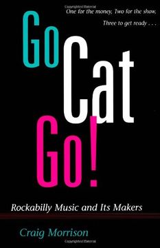 portada Go cat Go! Rockabilly Music and its Makers (Music in American Life) (en Inglés)
