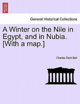 portada a winter on the nile in egypt, and in nubia. [with a map.]