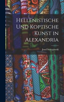 portada Hellenistische und koptische Kunst in Alexandria (in German)