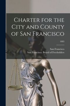 portada Charter for the City and County of San Francisco; 1883 (en Inglés)