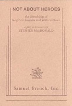 portada Not About Heroes: The Friendship of Siegfried Sassoon and Wilfred Owen. By Stephen Macdonald 