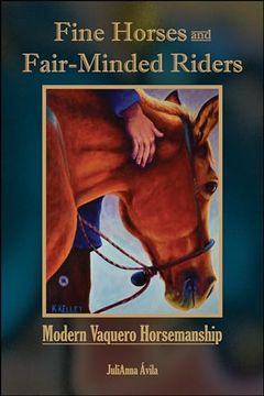 portada Fine Horses and Fair-Minded Riders: Modern Vaquero Horsemanship (New Directions in the Human-Animal Bond) (in English)